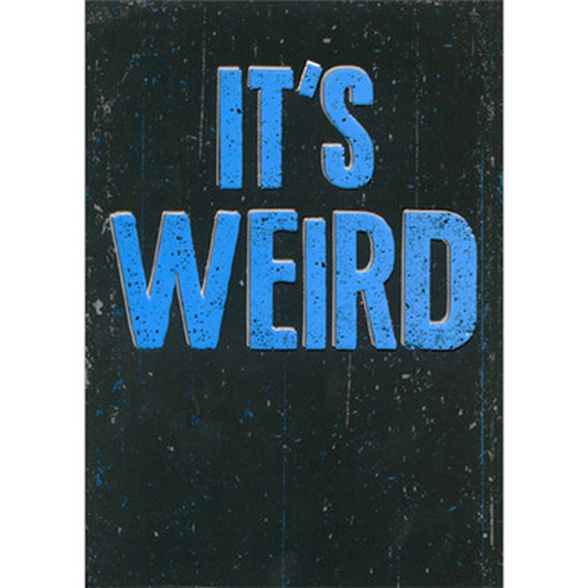 It's Weird: Blue Letters on Black Background A-Press Funny / Humorous Birthday Card
