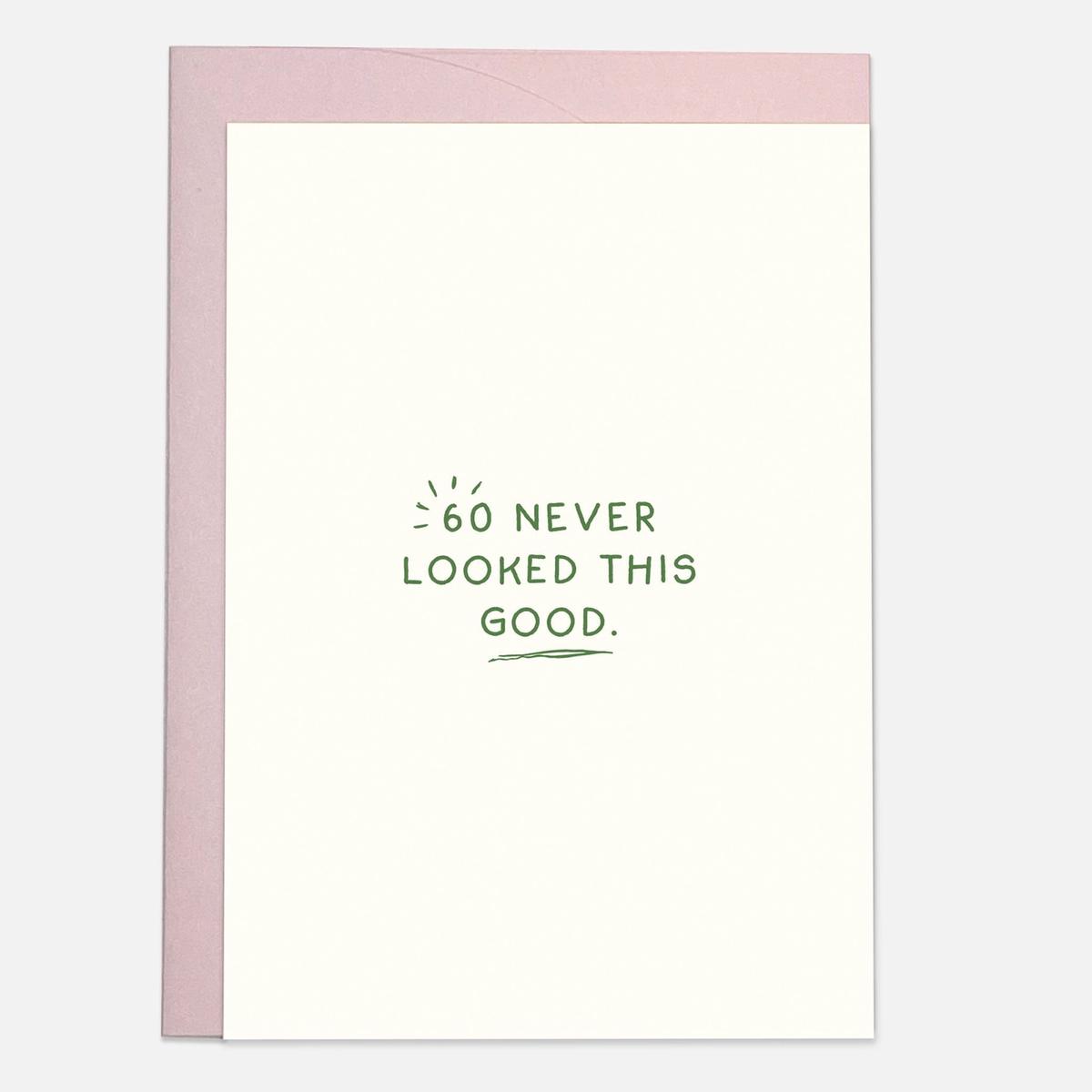 60 Never Looked This Good Birthday Card