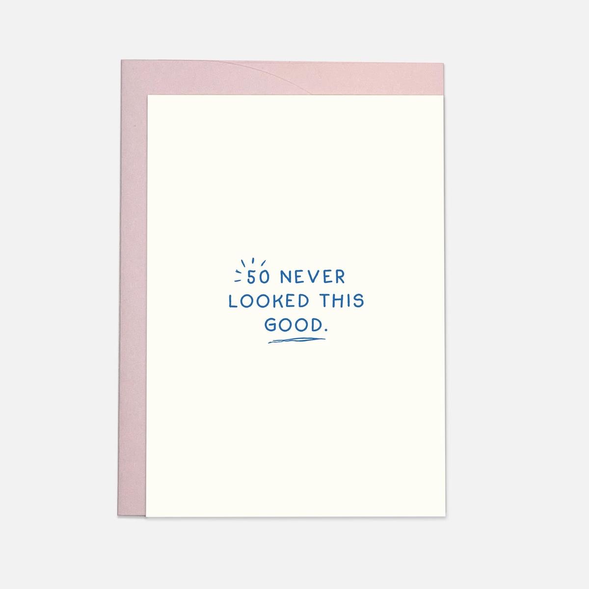 50 Never Looked This Good Birthday Card