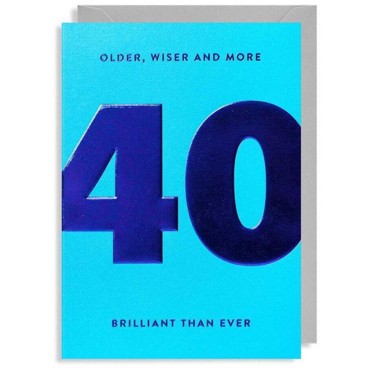 40th Older, Wiser, Brilliant Birthday Card
