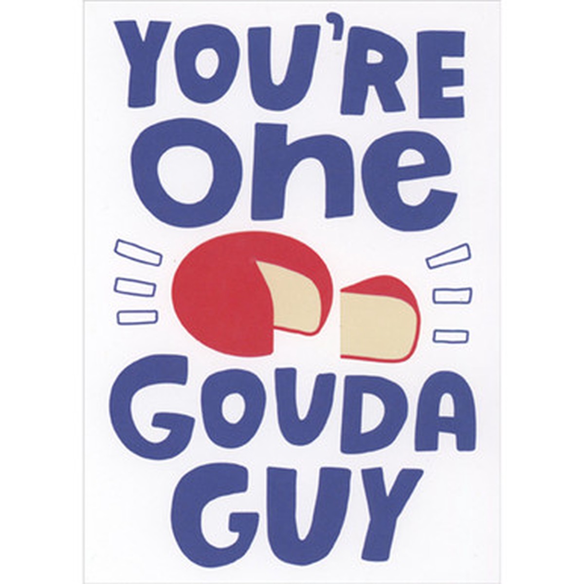 You’re One Gouda Guy: Cheese Wheel Funny Birthday Card for Man