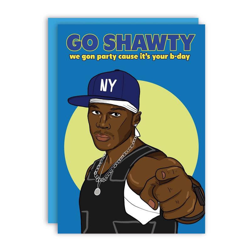 50 Cent Go Shawty Birthday Card