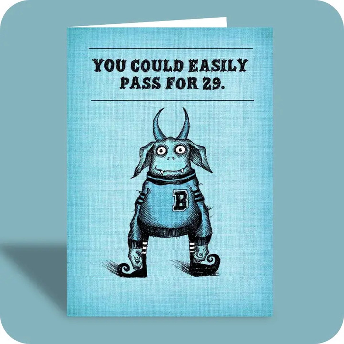 You Could Easily Pass For 29 Birthday Card